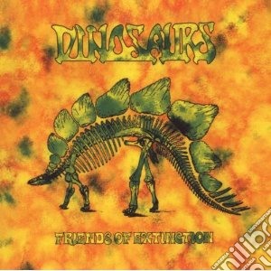 Dinosaurs - Friends Of Extinction cd musicale di Dinosaurs