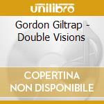 Gordon Giltrap - Double Visions cd musicale di GILTRAP & GORDON