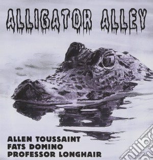 Allen Toussaint / Fats Domino / Professor Longhair - Alligator Alley cd musicale di TOUSSAINT ALLEN-DOMINO FATS-LO