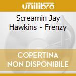 Screamin Jay Hawkins - Frenzy
