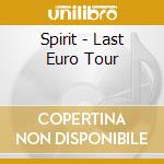 Spirit - Last Euro Tour cd musicale di SPIRIT