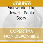 Sidewinder-the Jewel - Paula Story cd musicale di Sidewinder