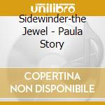 Sidewinder-the Jewel - Paula Story cd