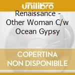 Renaissance - Other Woman C/w Ocean Gypsy cd