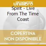 Spirit - Live From The Time Coast cd
