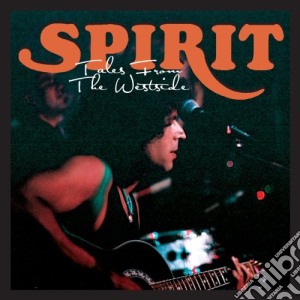 Spirit - Tales From The Westside cd musicale di Spirit