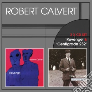 Robert Calvert - Revenge / Centigrade (2 Cd) cd musicale di Robert Calvert