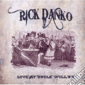 Rick Danko - Live At Uncle Willy S cd musicale di Rick Danko