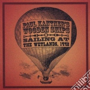 Paul Kantner's Wooden Ships - Sailing At The Wetlands 1992 (2 Cd) cd musicale di Paul kantner's woode