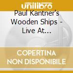 Paul Kantner's Wooden Ships - Live At Sweetwater Saloon 1991 (2 Cd)