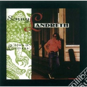 Sonny Landreth - Down In Louisiana cd musicale di Sonny Landreth