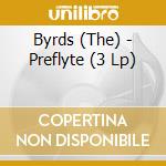 Byrds (The) - Preflyte (3 Lp) cd