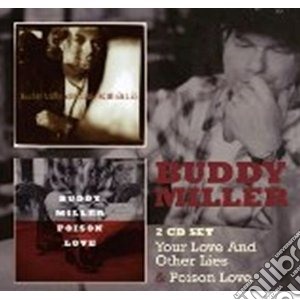 Buddy Miller - Your Love And Other Lies / Poison Love (2 Cd) cd musicale di Buddy miller (2cd)