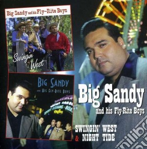 Big Sandy & His Fly-Rite Boys - Swingin West / Big Sandy & His Fly-Rite Boys (2 Cd) cd musicale di Sandy Big