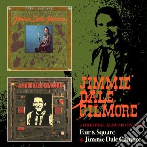 Jimmie Dale Gilmore - Fair And Square & Jimmie Dale cd musicale di Jimmie dale Gilmore