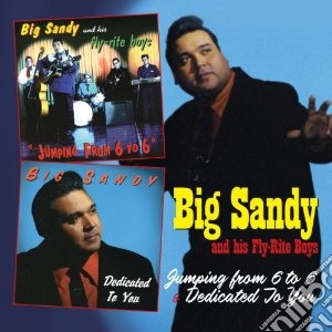 Big Sandy & His Fly-Rite Boys - Jumping From 6 To 6 / Dedicated To You (2 Cd) cd musicale di Big sandy and his fl