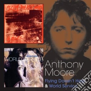 Anthony Moore - Flying Doesn't Help & World Service cd musicale di Anthony Moore