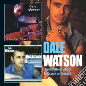 Dale Watson - Cheatin Heart Attack / Blessed Or Damned cd musicale di Dale Watson