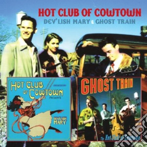 Hot Club Of Cowtown - Dev Lish Mary & Ghost Train (2 Cd) cd musicale di Hot club of cowtown