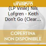 (LP Vinile) Nils Lofgren - Keith Don't Go (Clear Green Vinyl) vinile