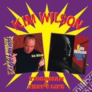 Kim Wilson - Tigerman / That's Life (2 Cd) cd musicale di Kim Wilson