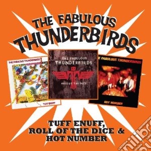 Fabulous Thunderbirds (The) - Tuff Enuff / Hot Number / Roll Of The Dice (2 Cd) cd musicale di Thunderbird Fabulous