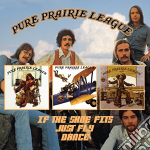 Pure Prairie League - If The Shoe Fits / Just Fly / Dance cd musicale di Pure prairie league