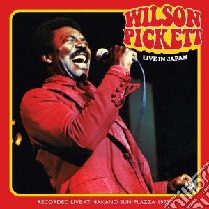 Wilson Pickett - Live In Japan cd musicale di Wilson Pickett