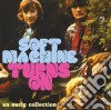 Soft Machine - Turns On (2 Cd) cd musicale di Soft Machine