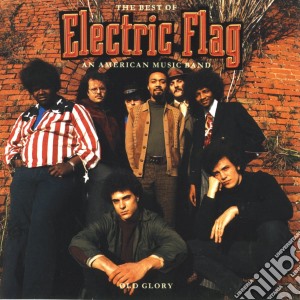 Electric Flag (The) - Best Of Electric Flag An American Band cd musicale di Flag Electric