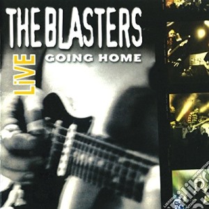 Blasters (The) - Going Home Live cd musicale di Blasters
