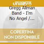 Gregg Allman Band - I'm No Angel / Just Before The Bullets Fly (2 Cd)