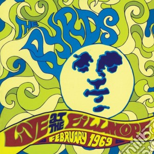 Byrds (The) - Live At The Fillmore February 1969 cd musicale di Byrds (The)