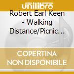 Robert Earl Keen - Walking Distance/Picnic (2 Cd) cd musicale di Robert Earl Keen