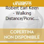 Robert Earl Keen - Walking Distance/Picnic (2 Cd) cd