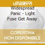 Widespread Panic - Light Fuse Get Away cd