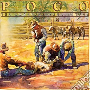Poco - The Songs Of Paul Cotton cd musicale di Poco