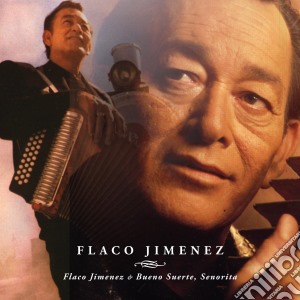 Flaco Jimenez - Flaco Jimenez/Bueno Suerte, Senorita cd musicale di Flaco Jimenez