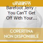 Barefoot Jerry - You Can'T Get Off With Your Shoes On/Watching Tv