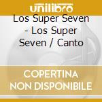 Los Super Seven - Los Super Seven / Canto cd musicale di Los Super Seven