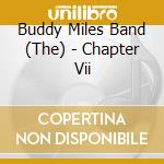 Buddy Miles Band (The) - Chapter Vii cd musicale di Buddy Miles Band (The)