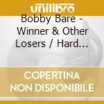 Bobby Bare - Winner & Other Losers / Hard Time Hungrys cd