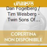 Dan Fogelberg / Tim Weisberg - Twin Sons Of Different cd