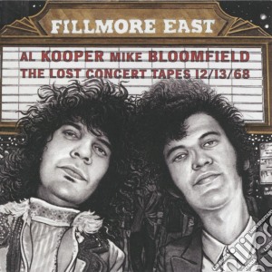Al Kooper And Mike Bloomfield - Fillmore East Lost Concert Tapes cd musicale di Al Kooper And Mike Bloomfield