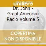 Dr. John - Great American Radio Volume 5 cd