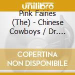 Pink Fairies (The) - Chinese Cowboys / Dr. Crow / Pick-Up The Phone America! (3 Cd) cd