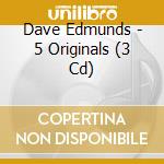 Dave Edmunds - 5 Originals (3 Cd) cd