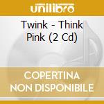 Twink - Think Pink (2 Cd) cd