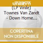 (LP Vinile) Townes Van Zandt - Down Home 1985 vinile