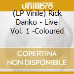 (LP Vinile) Rick Danko - Live Vol. 1 -Coloured vinile